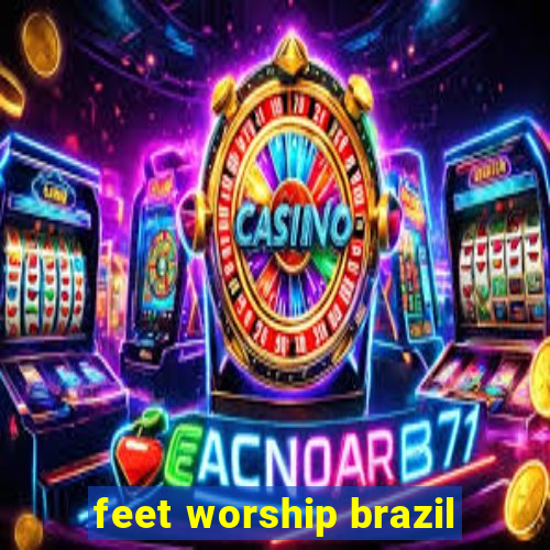 feet worship brazil